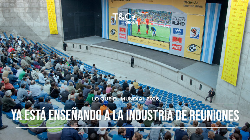 Lo que el Mundial 2026 ya est&aacute; ense&ntilde;ando a la industria de reuniones