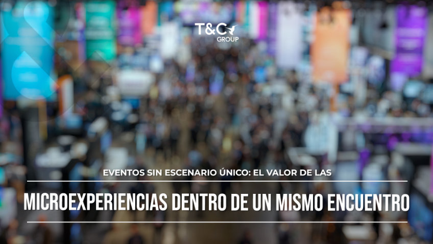 Eventos sin escenario &uacute;nico: el valor de las microexperiencias dentro de un mismo encuentro