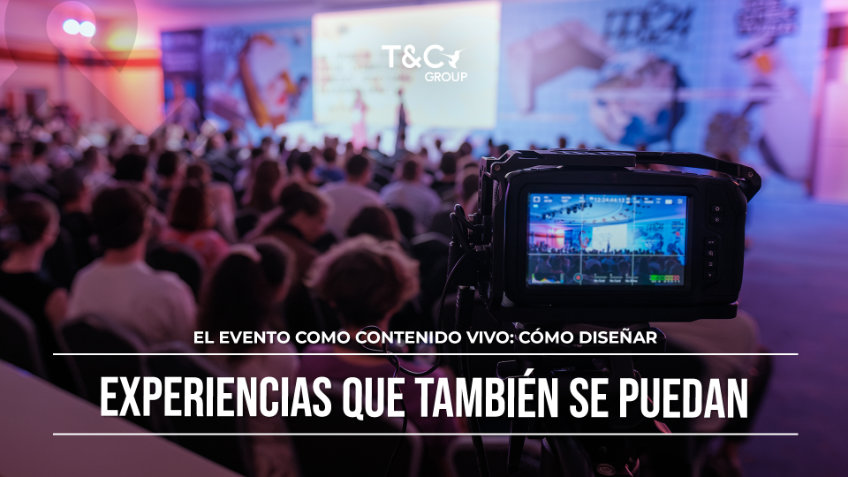 El evento como contenido vivo: c&oacute;mo dise&ntilde;ar experiencias que tambi&eacute;n se puedan contar